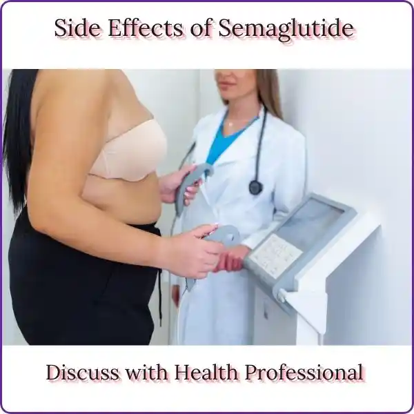 side effects of semaglutide ,discussing with doctor is suggested